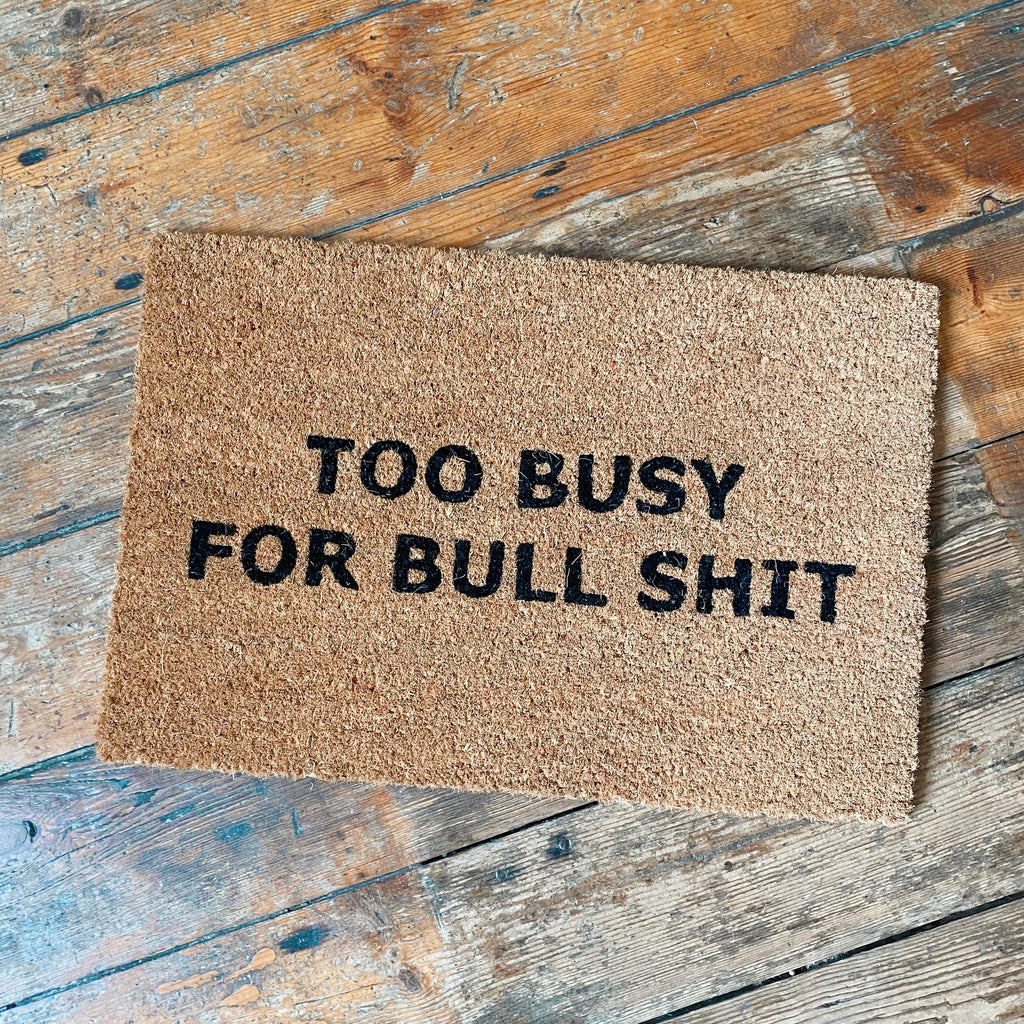 Bull Shit Box Doormat - Too Busy For Bull Shit - Kiss Kiss Heart