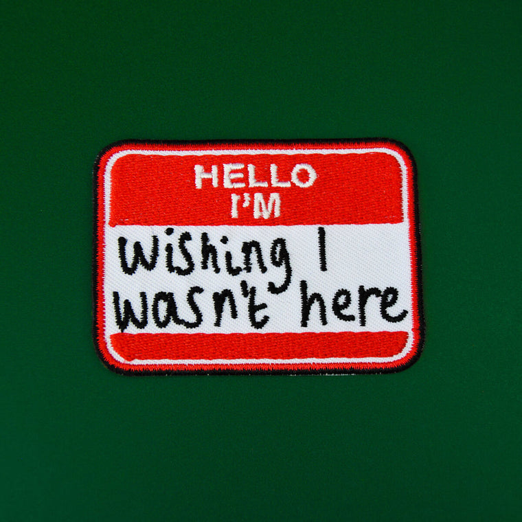 Iron on Patch - Hello I'm Wishing I Wasn't Here