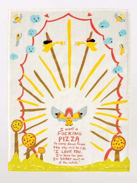 Tea Towel - I Want A Fucking Pizza To Come Down...