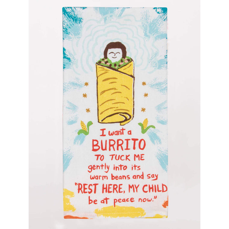 Blue Q Tea Towel - I Want A Burrito To Tuck Me Gently Into It's Warm Beans...