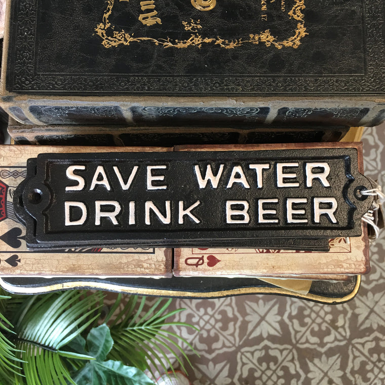 Save Water Drink Beer Sign